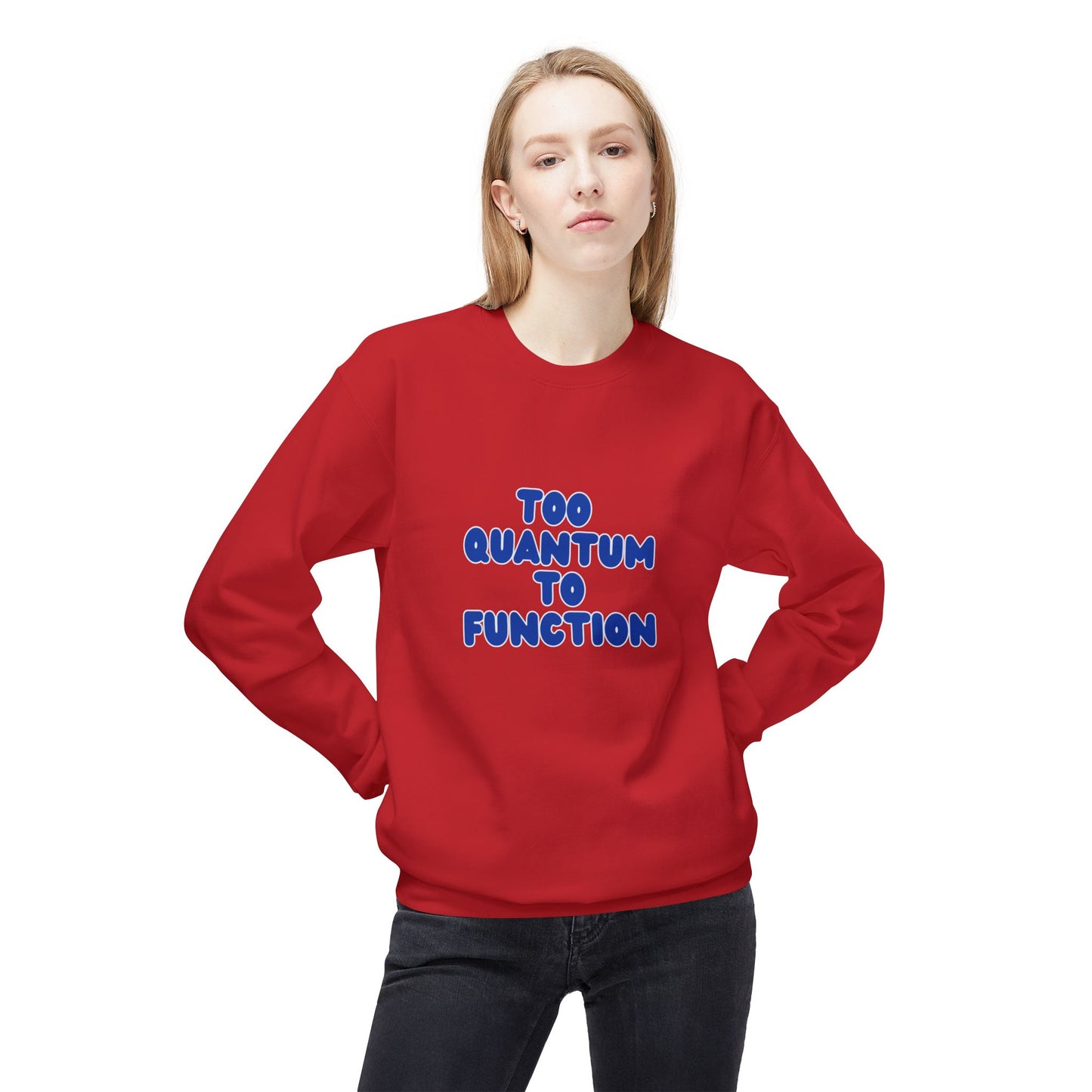 Too Quantum To Function - Science Unisex Midweight Softstyle Fleece Crewneck Sweatshirt