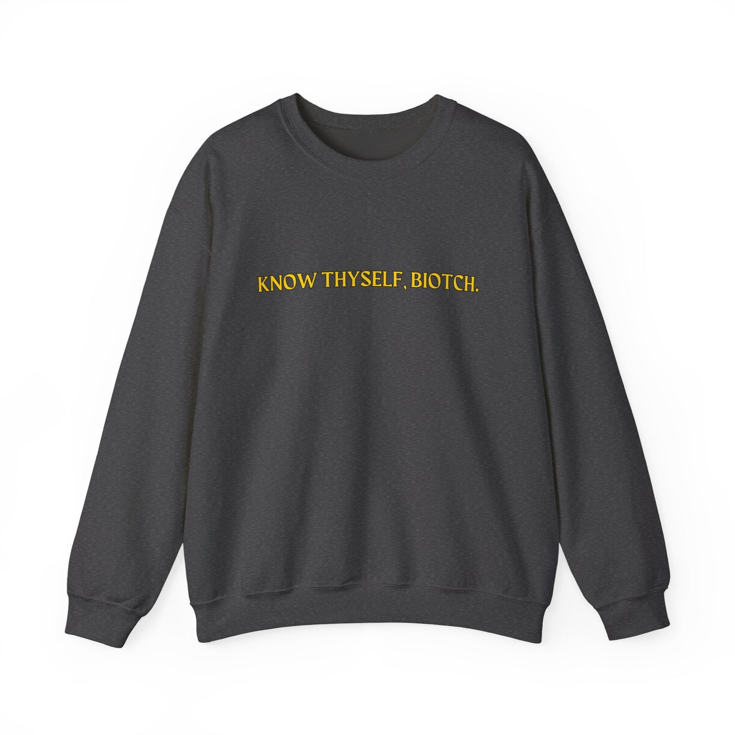 Know Thyself, Biotch Unisex Heavy Blend™ Crewneck Sweatshirt