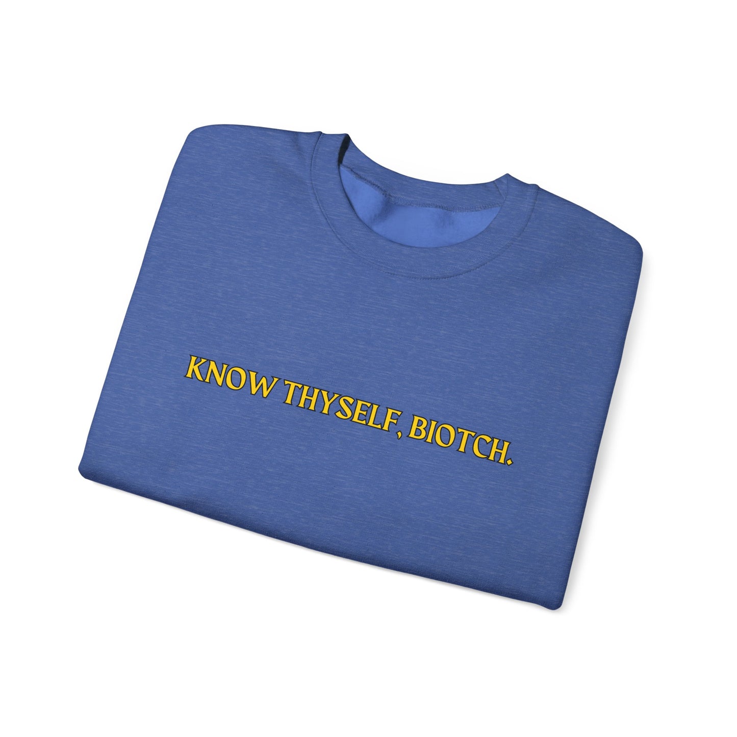 Know Thyself, Biotch Unisex Heavy Blend™ Crewneck Sweatshirt