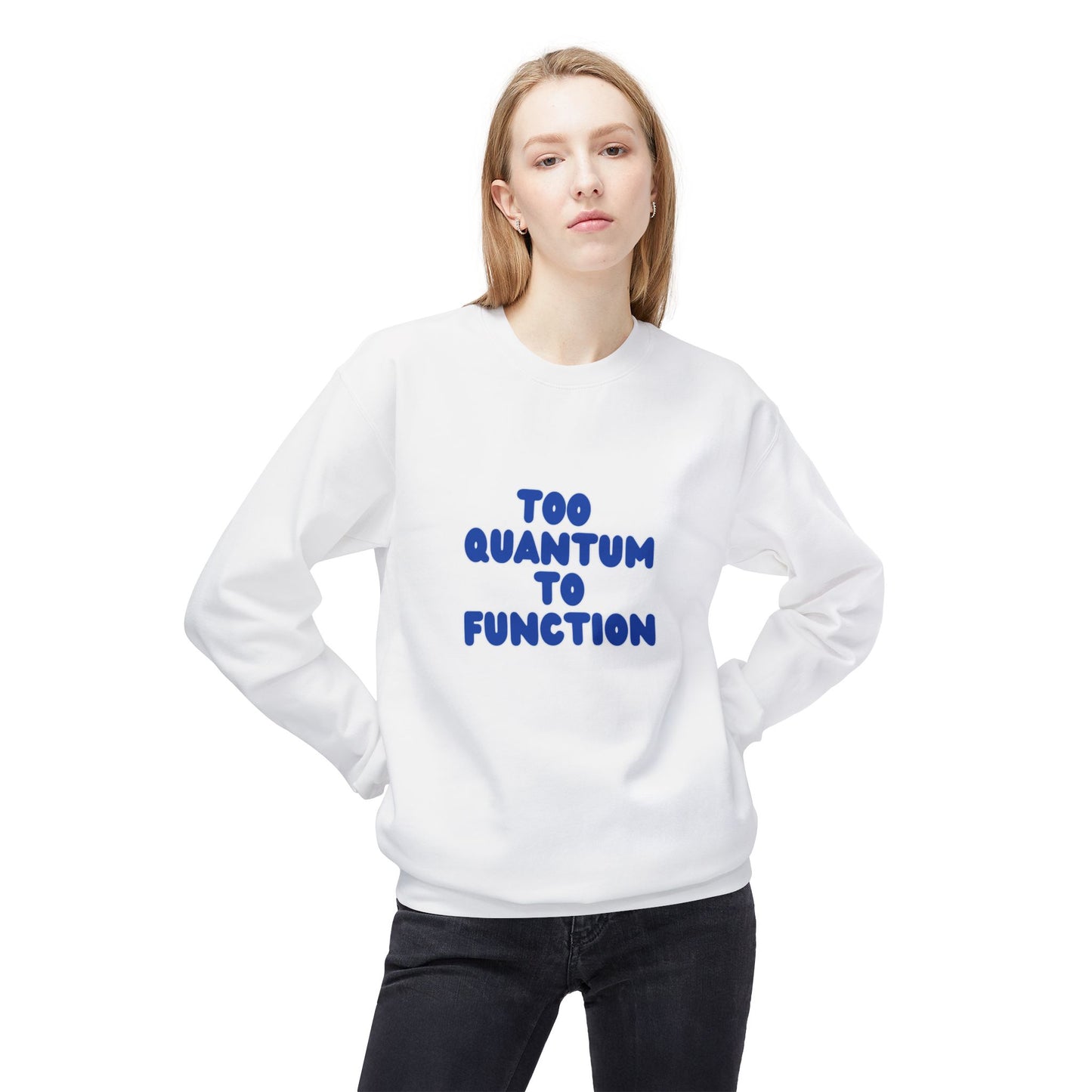 Too Quantum To Function - Science Unisex Midweight Softstyle Fleece Crewneck Sweatshirt