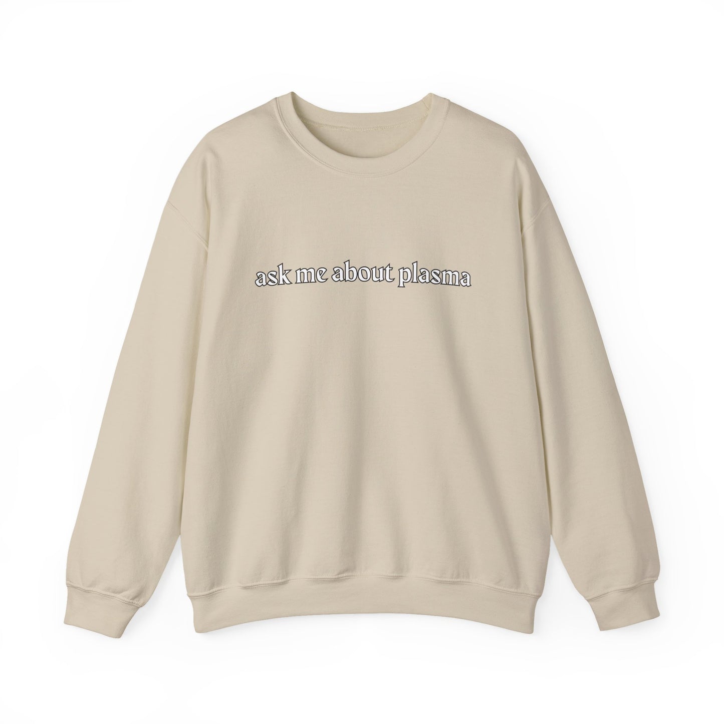 Plasma? Conversation Starter Sweatshirt
