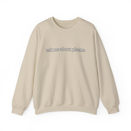 Plasma? Conversation Starter Sweatshirt