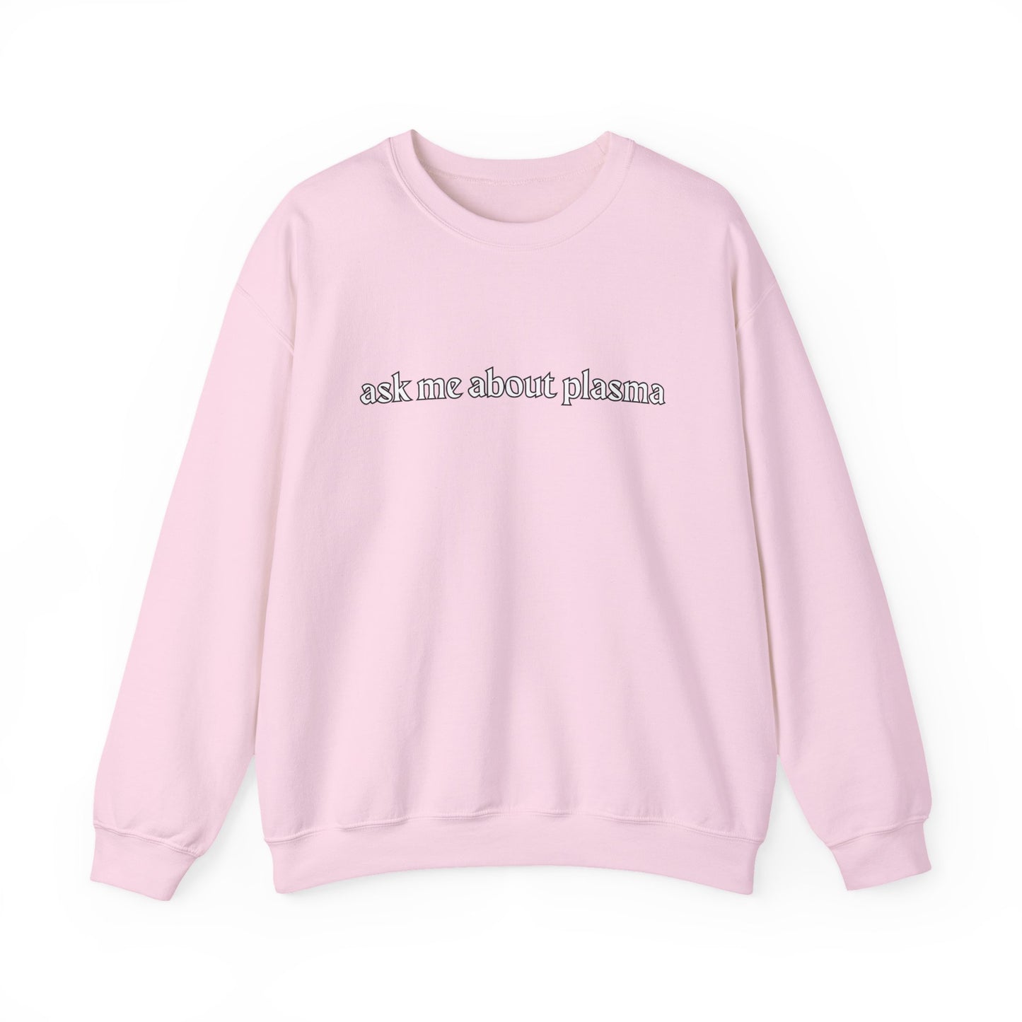 Plasma? Conversation Starter Sweatshirt