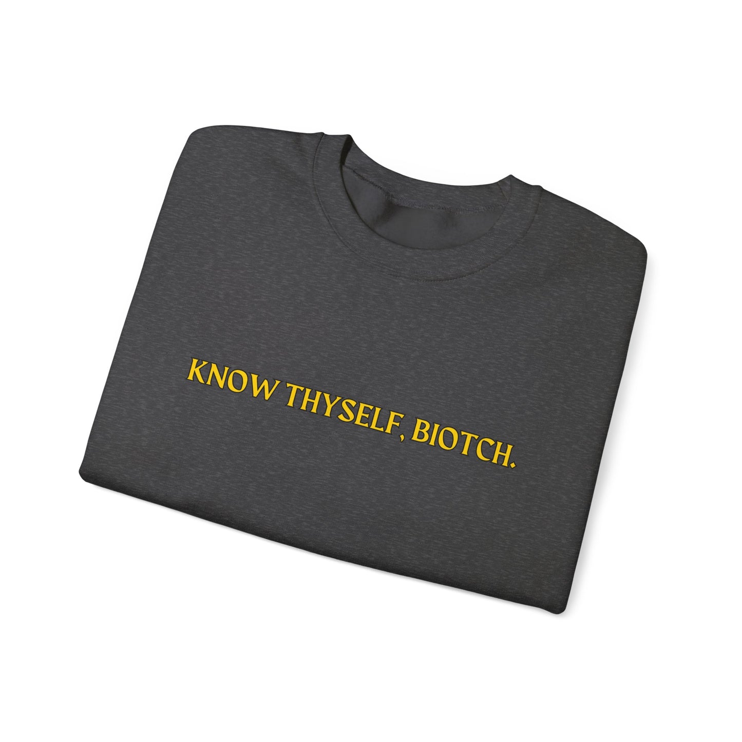 Know Thyself, Biotch Unisex Heavy Blend™ Crewneck Sweatshirt
